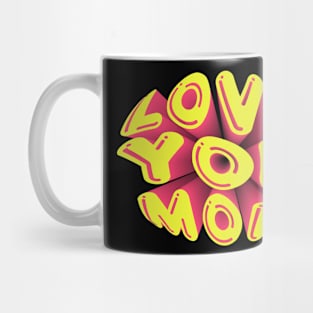 Love you, Mom Mug